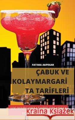 Çabuk Ve Kolaymargarİ Ta Tarİflerİ Fatima Akpinar 9781804659533