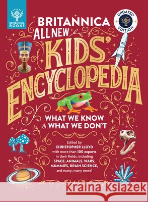 Britannica All New Kids' Encyclopedia--Updated Edition: What We Know & What We Don't Christopher Lloyd Britannica Group                         Mark Ruffle 9781804661505 Britannica Books
