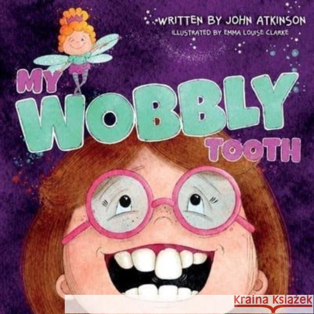 My Wobbly Tooth John Atkinson 9781804680353