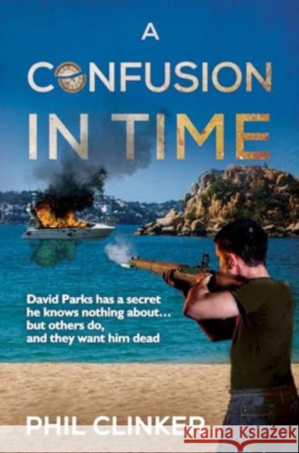 A Confusion in Time Phil Clinker 9781804680698 Pegasus Elliot Mackenzie Publishers