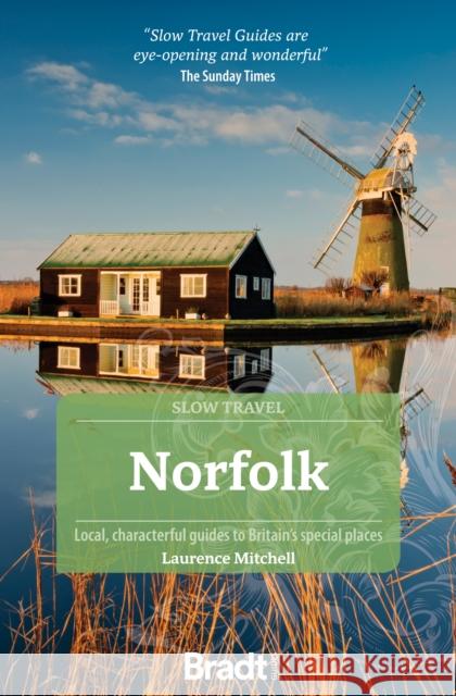 Norfolk (Slow Travel): Local, characterful guides to Britain's Special Places Laurence Mitchell 9781804690116