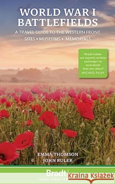 World War I Battlefields: A Travel Guide to the Western Front: Sites, Museums, Memorials John Ruler 9781804691366 Bradt Travel Guides