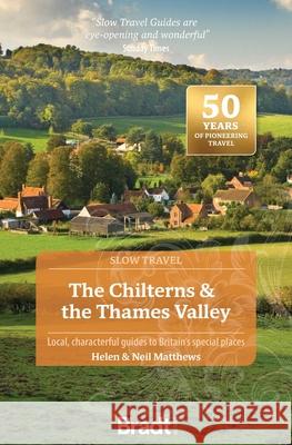 The Chilterns & the Thames Valley (Slow Travel) Neil Matthews 9781804691892