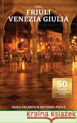Italy: Friuli Venezia Giulia: Including Trieste, Udine, the Julian Alps and Carnia Michael Pauls 9781804693117 Bradt Travel Guides