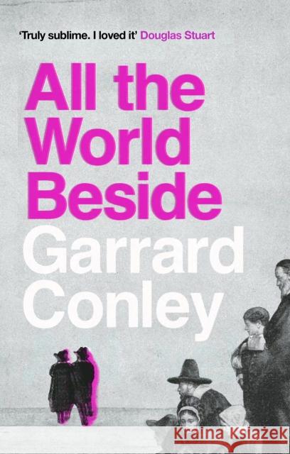 All the World Beside Garrard Conley 9781804710845