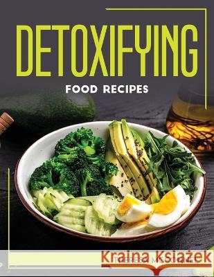 Detoxifying Food Recipes Theresa McConnel   9781804768174 Theresa McConnel