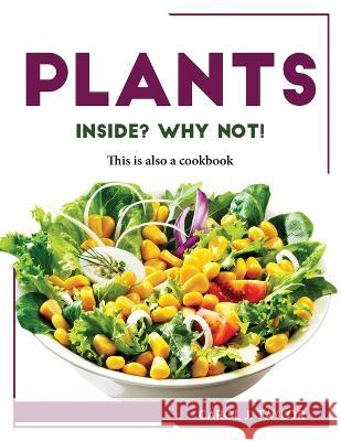 Plants inside? Why not!: This is also a cookbook Carol J Taylor 9781804768778 Carol J. Taylor