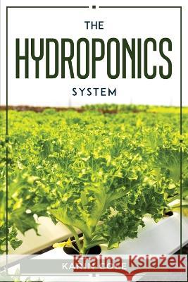 The Hydroponics System Karin Cole   9781804770436 Karin Cole