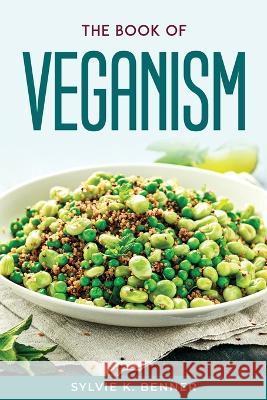 The Book of Veganism Sylvie K Benner   9781804771204 Sylvie K. Benner