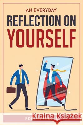 An Everyday Reflection on Yourself Eddie Perkins   9781804771587 Eddie Perkins