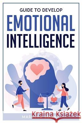 Guide To Develop Emotional Intelligence Marcela Sonny   9781804771853 Marcela Sonny