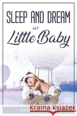 Sleep and Dream My Litte Baby Jessica Portman   9781804771891 Jessica Portman