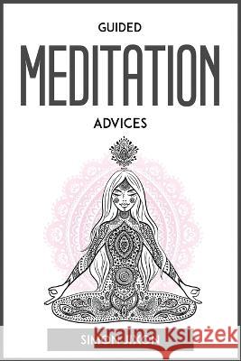 Guided Meditation Advices Simon Jixon   9781804772607 Simon Jixon