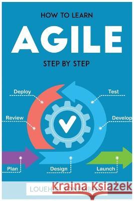 How to Learn Agile Step by Step Loueh G Sonemberg   9781804772614 Loueh G. Sonemberg