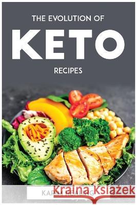 The Evolution of Keto recipes Karim Healing   9781804773246 Karim Healing