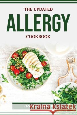 The Updated Allergy Cookbook Pascal Kramer 9781804774274 Pascal Kramer