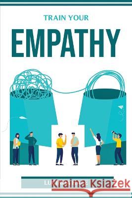 Train Your Empathy Lucinda Hale 9781804774311 Lucinda Hale