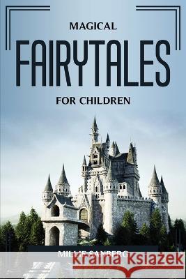 Magical Fairy Tales for Children Millie Sanberg 9781804775387