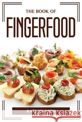 The Book of Fingerfood Kate Johnson 9781804775660 Kate Johnson