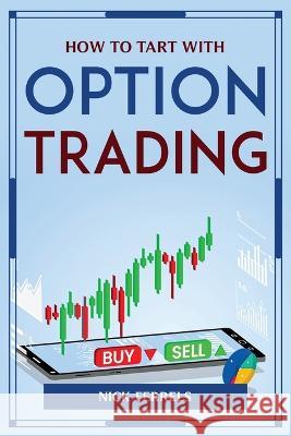 How to Tart with Option Trading Nick Ferrels 9781804776735 Nick Ferrels