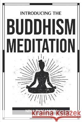 Introducing the Buddhism Meditation Nina Tamamori 9781804777145 Nina Tamamori