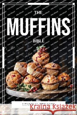 The Muffins Bible Lenny U Strauss 9781804777251 Lenny U. Strauss