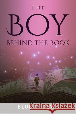 The Boy Behind the Book Blue T Devis 9781804778258 Blue T. Devis