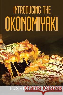 Introducing the Okonomiyaki Toshiro Ke-Yumi 9781804778517 Toshiro Ke-Yumi