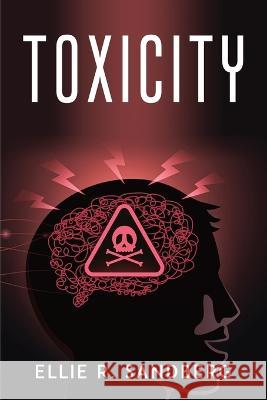 Toxicity Ellie R Sandberg 9781804778975 Ellie R. Sandberg