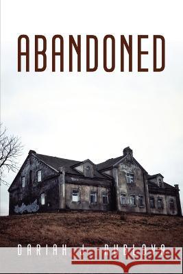 Abandoned Dariah J Rublova 9781804779309 Dariah J. Rublova