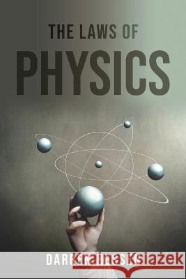The Laws of Physics Darren Hessen 9781804779613
