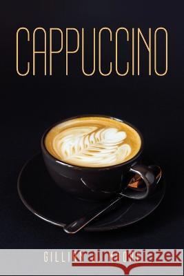 Cappuccino Gillian J Moore 9781804779729 Gillian J. Moore