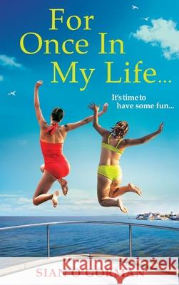 For Once In My Life Sian O'Gorman 9781804830147 Boldwood Books Ltd