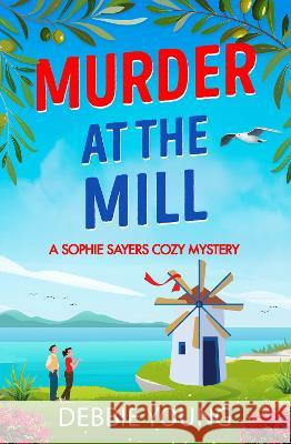 Murder at the Mill Debbie Young 9781804831076 Boldwood Books Ltd