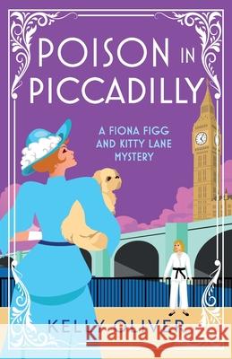 Poison in Piccadilly Kelly Oliver 9781804832066 Boldwood Books Ltd