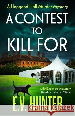 A Contest To Kill For: A BRAND NEW page-turning cozy murder mystery from E.V. Hunter for 2023 E.V. Hunter   9781804835760 Boldwood Books Ltd