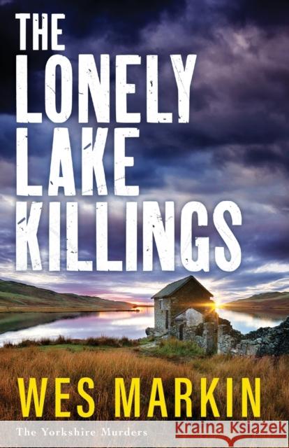 The Lonely Lake Killings Wes Markin 9781804837580