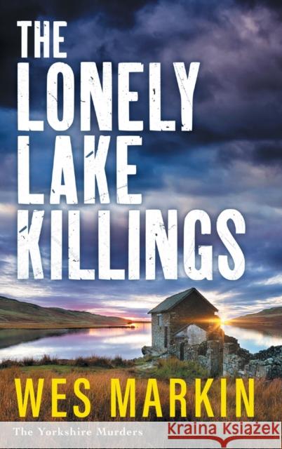 The Lonely Lake Killings Wes Markin 9781804837603