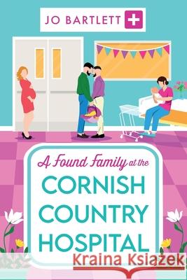 A Found Family at the Cornish Country Hospital Jo Bartlett 9781804839515 Boldwood Books Ltd