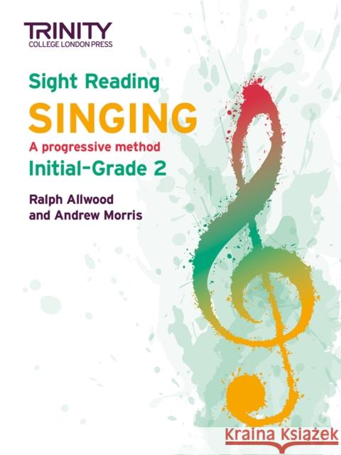 Trinity College London Sight Reading Singing: Initial-Grade 2 Andy Morris 9781804902585