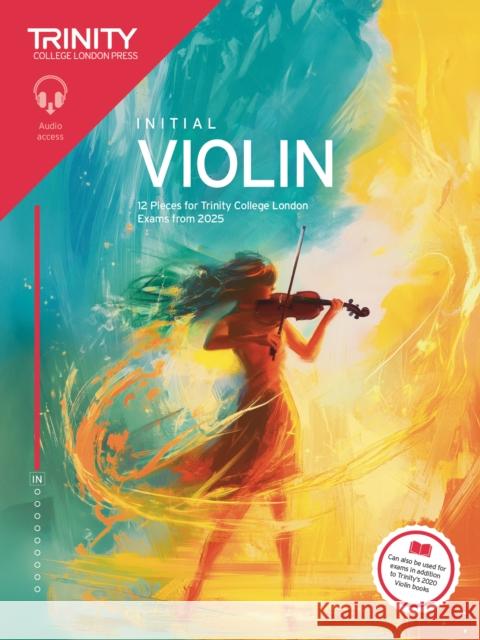 Trinity College London Violin Exam Pieces from 2025: Initial Trinity College London 9781804906514 Trinity College London Press