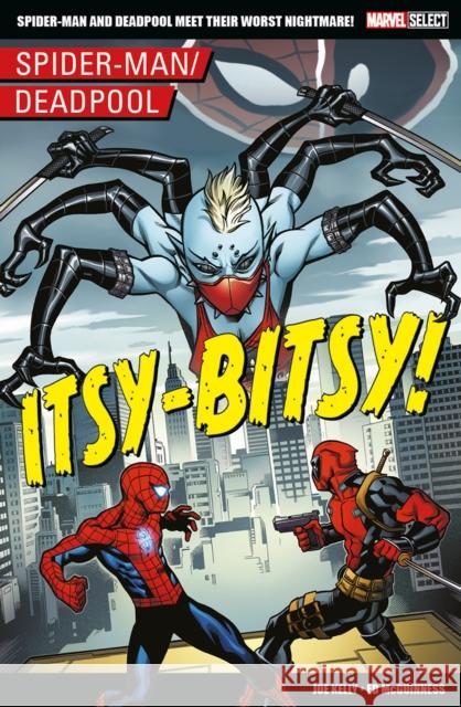 Marvel Select - Spider-Man/Deadpool: Itsy-Bitsy! Joe Kelly 9781804912072 Panini Publishing Ltd