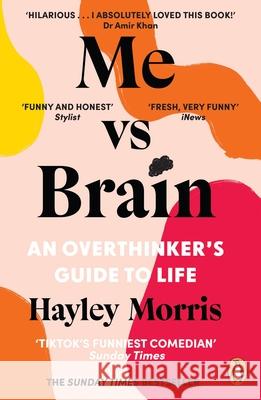 Me vs Brain: An Overthinker’s Guide to Life Hayley Morris 9781804940310