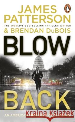 Blowback: A president in turmoil. A deadly motive. James Patterson 9781804940563 Cornerstone