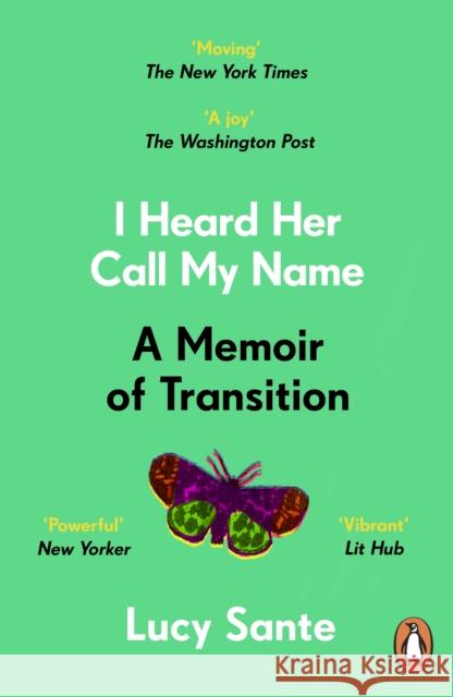 I Heard Her Call My Name: A memoir of transition Lucy Sante 9781804940884