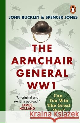 The Armchair General World War One: Can You Win The Great War? Spencer Jones 9781804941898