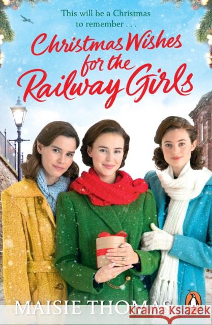 Christmas Wishes for the Railway Girls: The new feel-good and festive WW2 historical fiction (The Railway Girls Series, 8)  9781804942215 Cornerstone