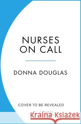 Nurses on Call Donna Douglas 9781804943717