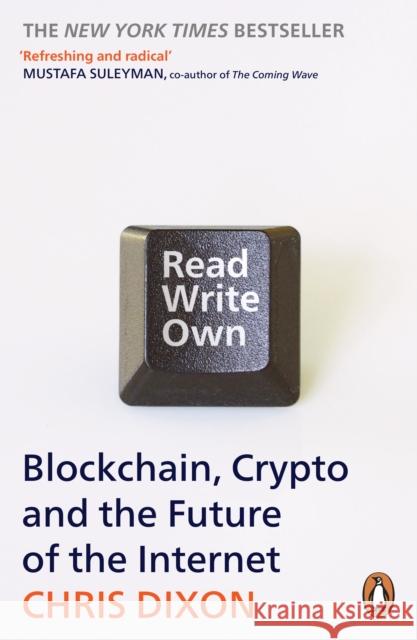 Read Write Own: Building the Next Era of the Internet Chris Dixon 9781804949245