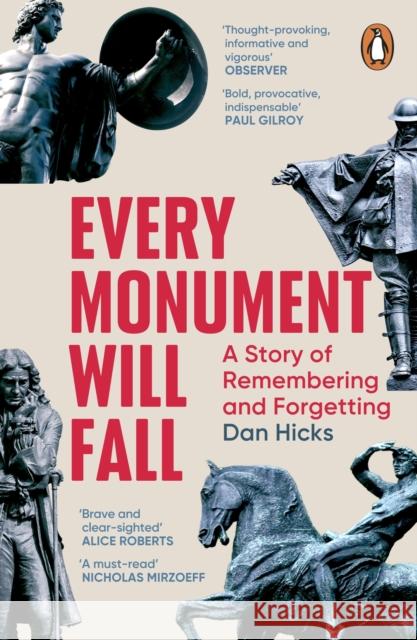 Every Monument Will Fall: A Story of Remembering and Forgetting Dan Hicks 9781804950005 Cornerstone